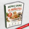 Repas Sains en 15 Minutes : 80 Recettes Simples pour Tous les Jours