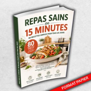 Repas Sains en 15 Minutes : 80 Recettes Simples pour Tous les Jours